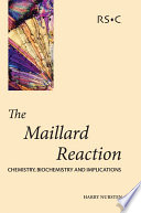 The Maillard reaction chemistry, biochemistry and implications /