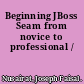 Beginning JBoss Seam from novice to professional /