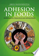 Adhesion in foods : fundamental principles and applications /