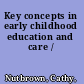 Key concepts in early childhood education and care /