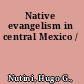Native evangelism in central Mexico /