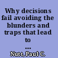 Why decisions fail avoiding the blunders and traps that lead to debacles /