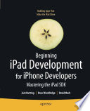 Beginning iPad development for iPhone developers mastering the iPad SDK /