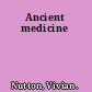 Ancient medicine