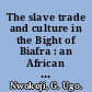 The slave trade and culture in the Bight of Biafra : an African society in the Atlantic world /