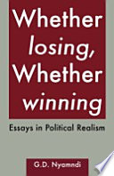 Whether losing, whether winning essays in political realism /