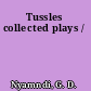 Tussles collected plays /