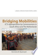 Bridging mobilities : ICTs appropriation by Cameroonians in South Africa and the Netherlands /