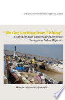 "We get nothing from fishing" fishing for boat opportunities amongst Senegalese fisher migrants /