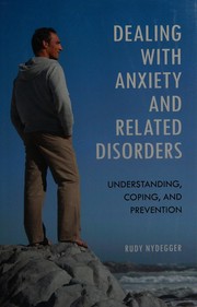 Dealing with anxiety and related disorders : understanding, coping, and prevention /