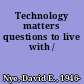 Technology matters questions to live with /