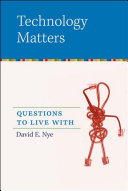 Technology matters : questions to live with /