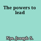 The powers to lead