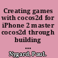 Creating games with cocos2d for iPhone 2 master cocos2d through building nine complete games for the iPhone /