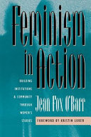 Feminism in action : building institutions and community through women's studies /