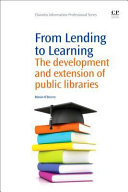 From lending to learning : the development and extension of public libraries /