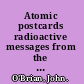 Atomic postcards radioactive messages from the Cold War /