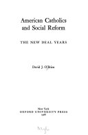 American Catholics and social reform ; the New Deal years /