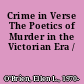 Crime in Verse The Poetics of Murder in the Victorian Era /