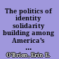 The politics of identity solidarity building among America's working poor /