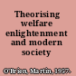 Theorising welfare enlightenment and modern society /