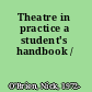 Theatre in practice a student's handbook /