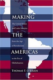 Making the Americas : the United States and Latin America from the age of revolutions to the era of globalization /