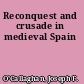 Reconquest and crusade in medieval Spain