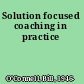 Solution focused coaching in practice