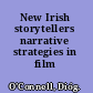 New Irish storytellers narrative strategies in film /