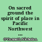 On sacred ground the spirit of place in Pacific Northwest literature /