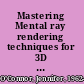 Mastering Mental ray rendering techniques for 3D & CAD professionals /