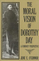 The moral vision of Dorothy Day : a feminist perspective /