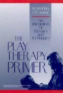 The play therapy primer : an integration of theories and techniques /