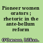 Pioneer women orators ; rhetoric in the ante-bellum reform movement.