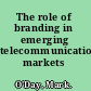 The role of branding in emerging telecommunications markets /