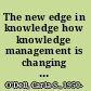 The new edge in knowledge how knowledge management is changing the way we do business /