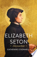 Elizabeth Seton : American saint /