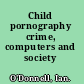 Child pornography crime, computers and society /