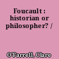 Foucault : historian or philosopher? /