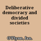 Deliberative democracy and divided societies