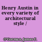 Henry Austin in every variety of architectural style /