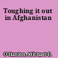 Toughing it out in Afghanistan