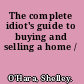 The complete idiot's guide to buying and selling a home /