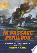 In passage perilous Malta and the convoy battles of June 1942 /