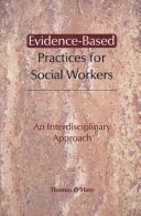 Evidence-based practices for social workers : an interdisciplinary approach /