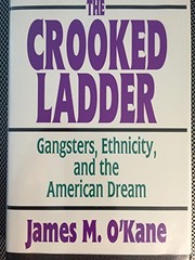 The crooked ladder : gangsters, ethnicity, and the American dream /