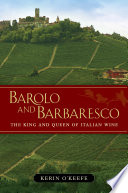 Barolo and Barbaresco : the king and queen of Italian wine /