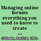 Managing online forums everything you need to know to create and run successful community discussion boards /