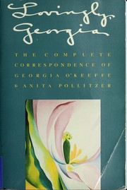 Lovingly, Georgia : the complete correspondence of Georgia O'Keeffe & Anita Pollitzer /